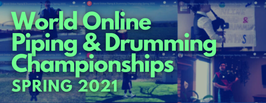 World Online Piping & Drumming Championships spring 2021