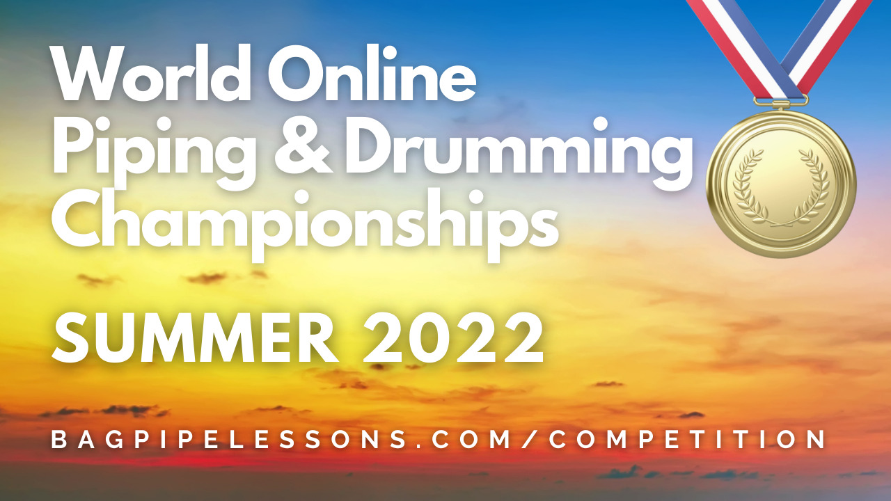 World Online Piping and Drumming Championships Summer 2022 Results BagpipeLessons